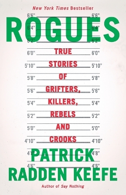 Rogues: True Stories of Grifters, Killers, Rebels and Crooks by Patrick Radden Keefe