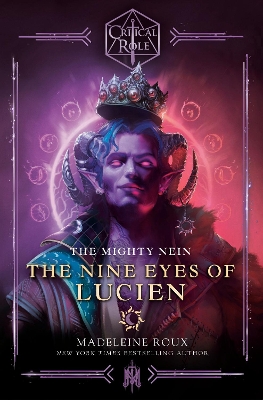 Critical Role: The Mighty Nein--The Nine Eyes of Lucien by Madeleine Roux
