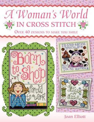 Woman'S World in Cross Stitch: Over 40 Designs to Make You Smile book