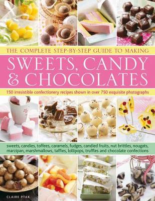 Complete Step-by-Step Guide to Making Sweets, Candy and Chocolates book