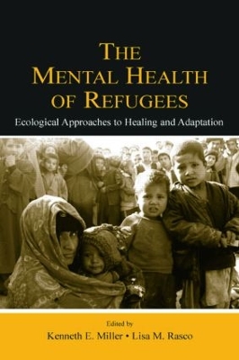 The Mental Health of Refugees by Kenneth E. Miller