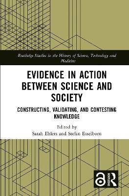 Evidence in Action between Science and Society: Constructing, Validating, and Contesting Knowledge by Sarah Ehlers