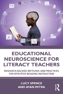 Educational Neuroscience for Literacy Teachers: Research-backed Methods and Practices for Effective Reading Instruction by Lucy Spence