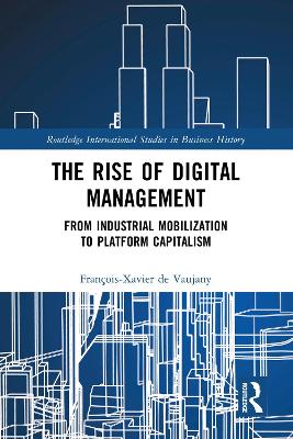 The Rise of Digital Management: From Industrial Mobilization to Platform Capitalism book