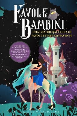 Favole per Bambini: Una grande raccolta di favole e fiabe fantastiche. (Vol.2) Storie della buonanotte uniche, divertenti e rilassanti, in grado di trasmettere tanti valori e far appassionare alla lettura book