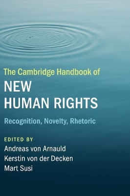 The Cambridge Handbook of New Human Rights: Recognition, Novelty, Rhetoric book