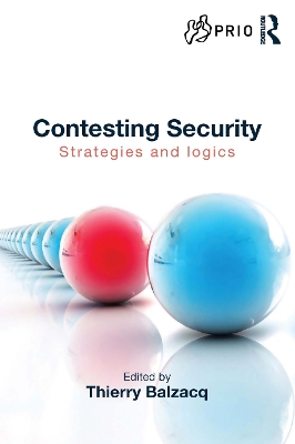 Contesting Security: Strategies and Logics by Thierry Balzacq