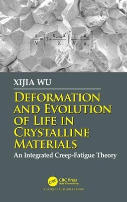Deformation and Evolution of Life in Crystalline Materials: An Integrated Creep-Fatigue Theory book