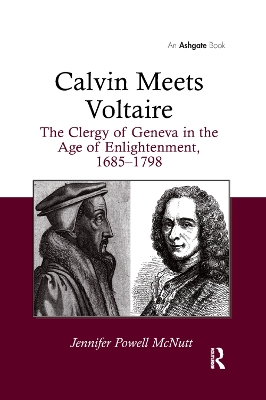 Calvin Meets Voltaire: The Clergy of Geneva in the Age of Enlightenment, 1685–1798 book