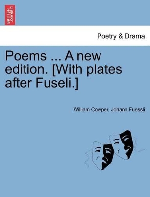 Poems ... a New Edition. [With Plates After Fuseli.] Vol. I. by William Cowper