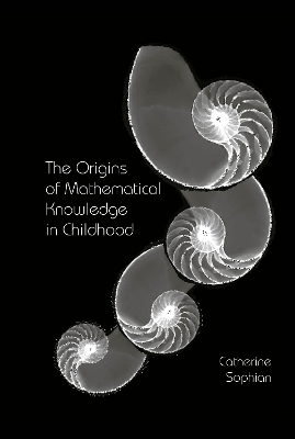 The The Origins of Mathematical Knowledge in Childhood by Catherine Sophian