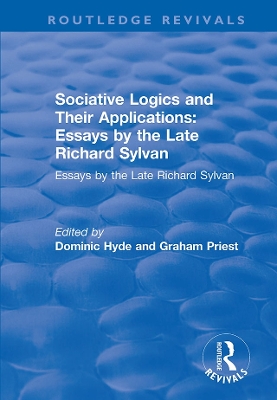 Sociative Logics and Their Applications: Essays by the Late Richard Sylvan by Dominic Hyde