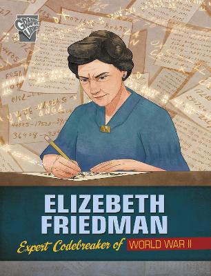 Elizebeth Friedman: Expert Codebreaker of World War II book