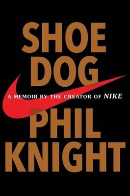 Shoe Dog: A Memoir by the Creator of NIKE book