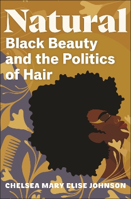 Natural: Black Beauty and the Politics of Hair book