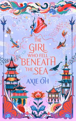 The Girl Who Fell Beneath the Sea: the New York Times bestselling magical fantasy by Axie Oh