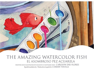 The Amazing Watercolor Fish/El Asombroso Pez Acuarela book