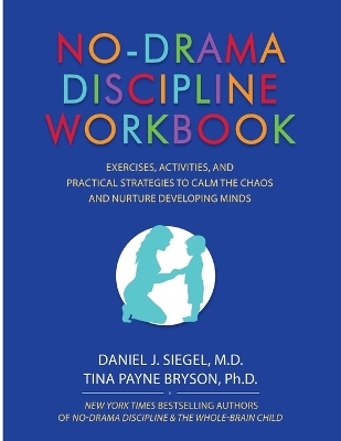 No-Drama Discipline Workbook by Daniel J. Siegel