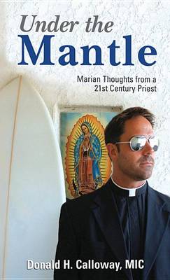 Under the Mantle: Marians Thoughts from a 21st Century Priest book