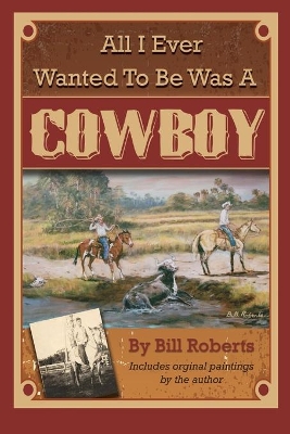 All I Ever Wanted to Be Was a Cowboy book