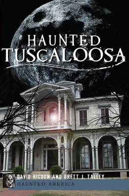 Haunted Tuscaloosa by David Higdon