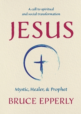 Jesus: Mystic, Healer, and Prophet book