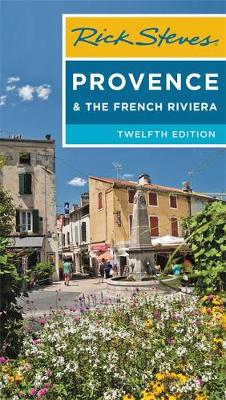 Rick Steves Provence & the French Riviera (12th Edition) book