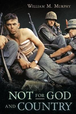 Not for God and Country by William M Murphy