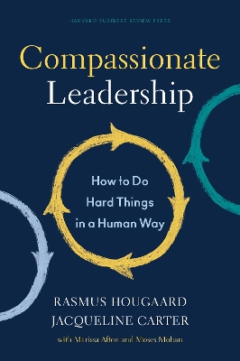 Compassionate Leadership: How to Do Hard Things in a Human Way book