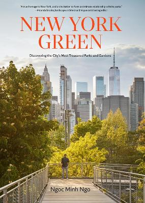 New York Green: Discovering the City’s Most Treasured Parks and Gardens book