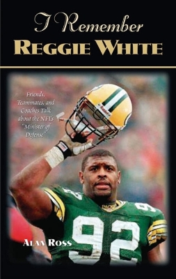 I Remember Reggie White by Alan Ross
