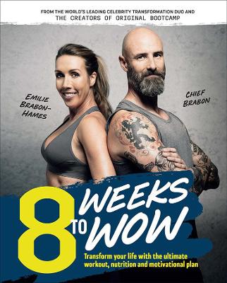 8 Weeks To Wow: Transform your life with the ultimate workout, nutrition and motivational plan book