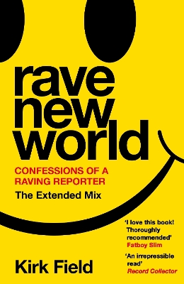 Rave New World: Confessions of a Raving Reporter by Kirk Field