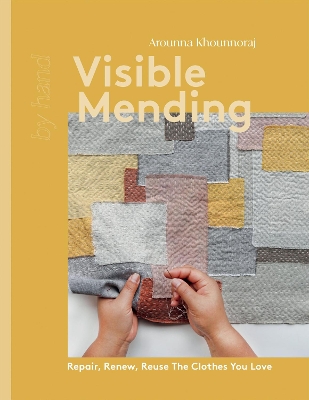 Visible Mending: Repair, Renew, Reuse The Clothes You Love book