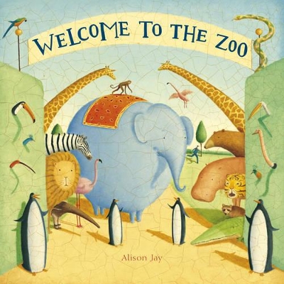 Welcome to the Zoo by Alison Jay