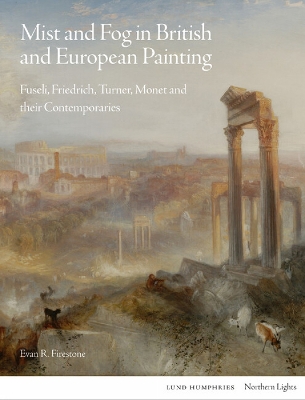 Mist and Fog in British and European Painting: Fuseli, Friedrich, Turner, Monet and their Contemporaries book