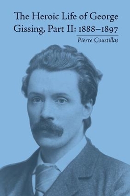 Heroic Life of George Gissing by Pierre Coustillas