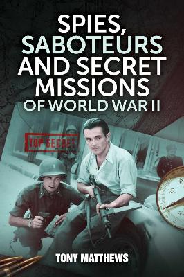 Spies, Saboteurs and Secret Missions of World War II book