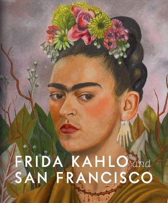 Frida Kahlo and San Francisco: Constructing her Identity book