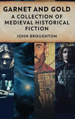 Garnet And Gold: A Collection Of Medieval Historical Fiction book