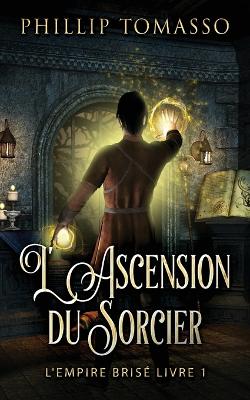 L'Ascension du Sorcier by Phillip Tomasso