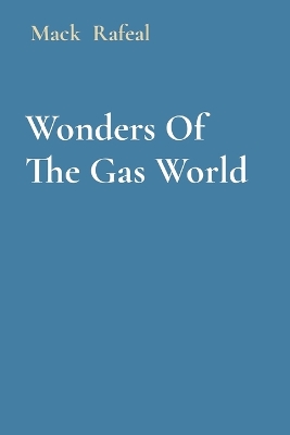 Wonders Of The Gas World book