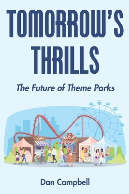 Tomorrow's Thrills: The Future of Theme Parks book