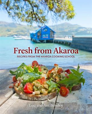 Fresh from Akaroa: Recipes from the Akaroa Cooking School book
