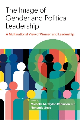 The Image of Gender and Political Leadership: A Multinational View of Women and Leadership by Michelle M. Taylor-Robinson