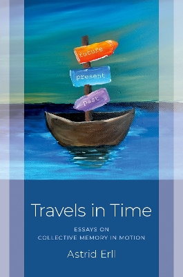 Travels in Time: Essays on Collective Memory in Motion book