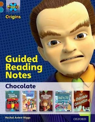 Project X Origins: Brown Book Band, Oxford Level 9: Chocolate: Guided reading notes book