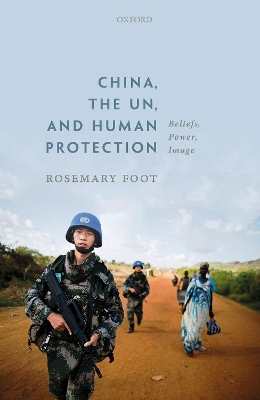 China, the UN, and Human Protection: Beliefs, Power, Image book