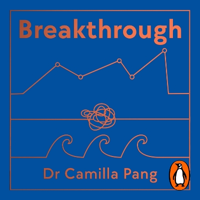 Breakthrough: How to Think Like a Scientist, Learn How to Fail and Embrace the Unknown by Camilla Pang