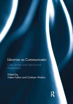 Librarian as Communicator: Case Studies and International Perspectives book